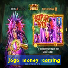 jogo money coming paga mesmo